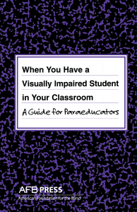 When You Have a Visually Impaired Student in Your Classroom a Guide for Paraeducators Book Front Cover