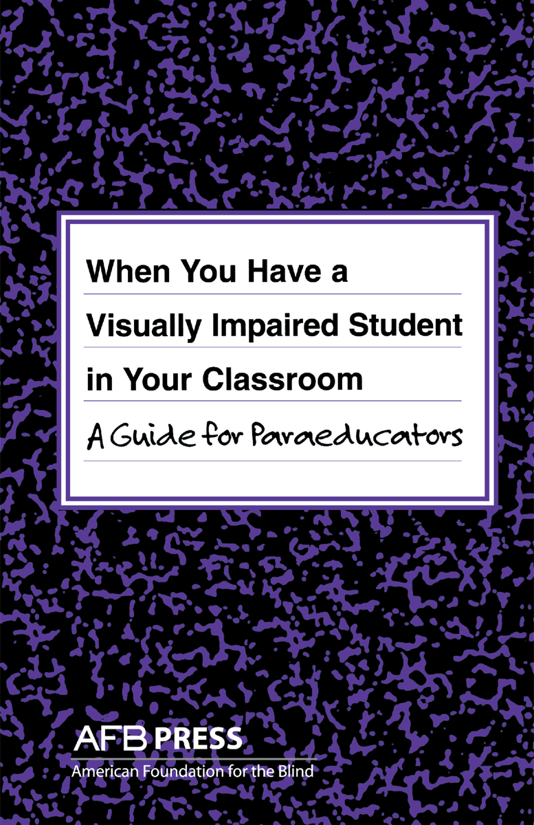 When You Have a Visually Impaired Student in Your Classroom: A Guide for  Paraeducators | American Printing House