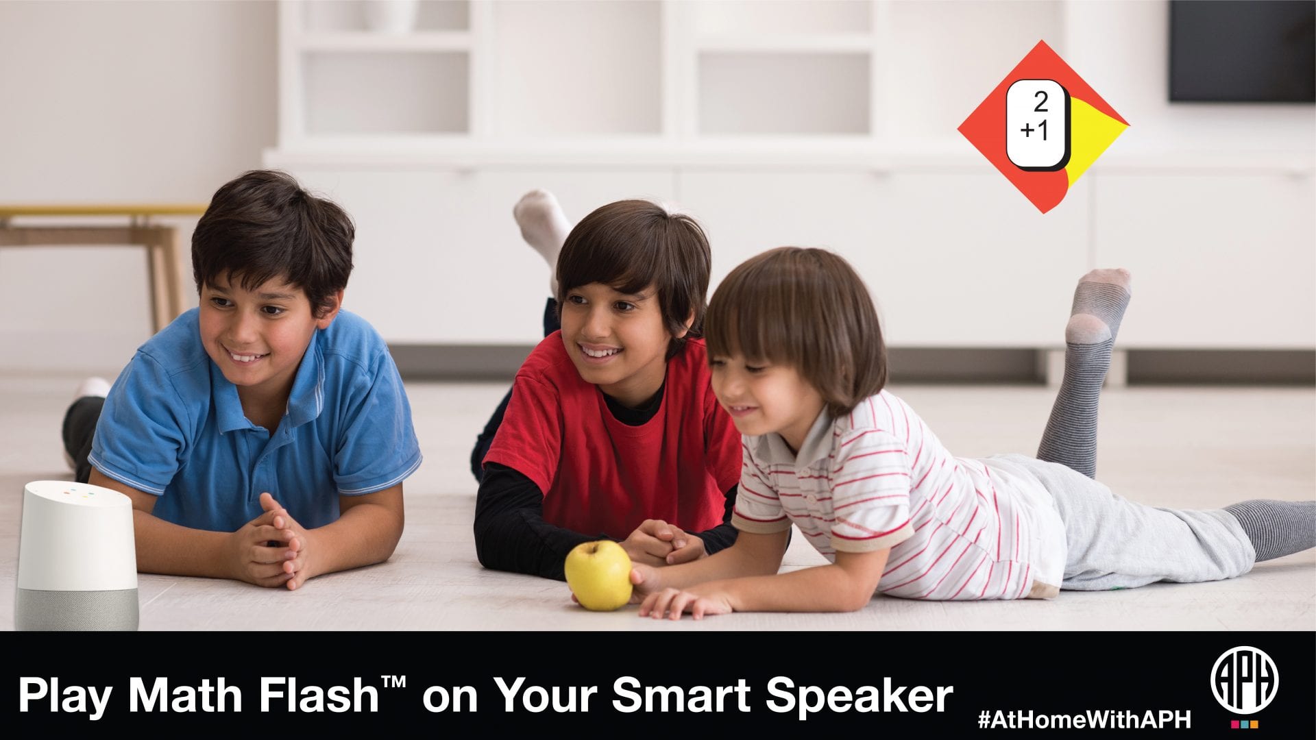three children on the floor of a living room with a Google Home device. text reads "Math Flash on Your Smart Speaker #AtHomeWithAPH"