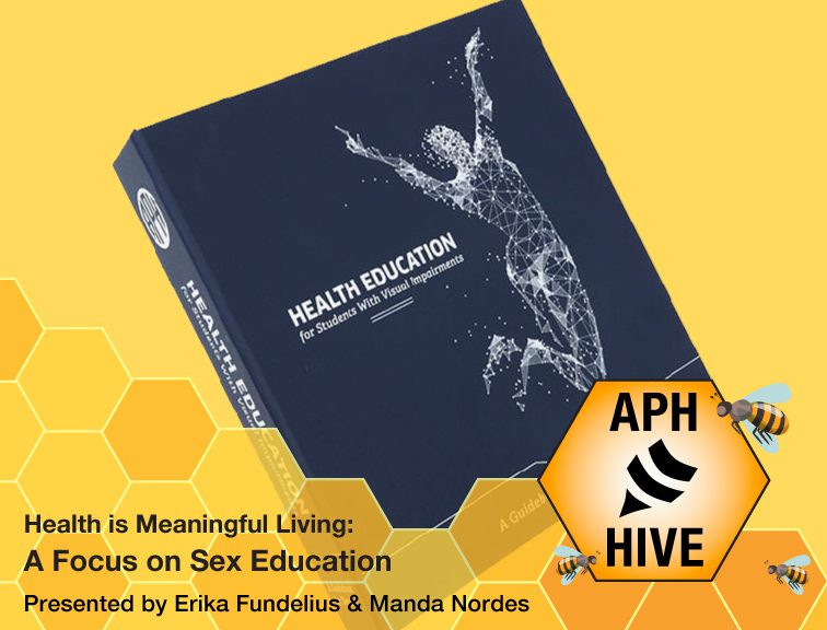 Cover of Health Education textbook. Graphic of honeycomb and three bees at the bottom. Text reads "Health is Meaningful Living: A Focus on Sex Education. Presented by Erica Fundelius & Manda Nordes." APH Hive logo.