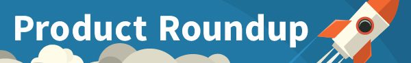 Product Roundup