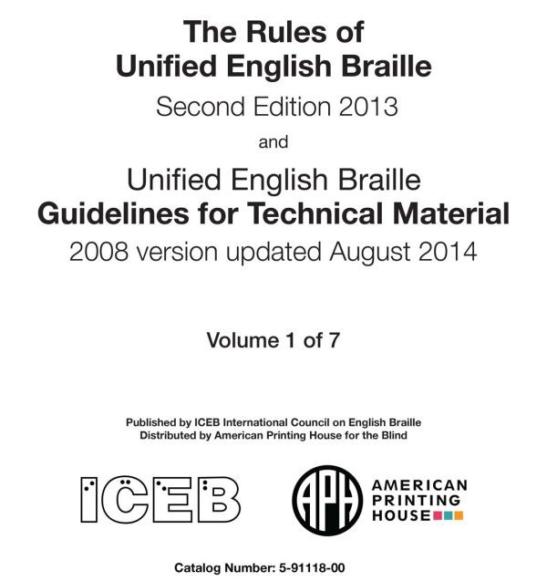 Cover of Rules of UEB. The page reads, "The Rules of Unified English Braille, Second Edition 2013, and Unified English Braille Guidelines for Technical Materials, 2008 version updated August 2014." ICEB and APH logos below.